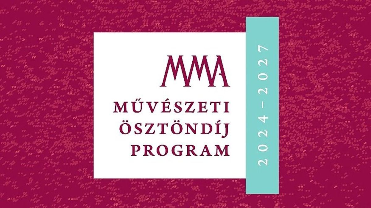 Megvannak az MMA 2024–2027. évi Művészeti Ösztöndíjprogram nyertesei