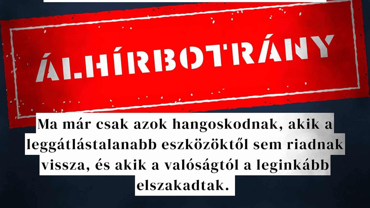 Még a legnagyobb baloldali újságok is beismerték, hogy gyakorlatilag álhírkampány zajlik