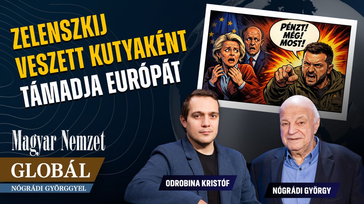 Globál Nógrádi Györggyel – Ébredeznek Európában, elegük van Zelenszkijből